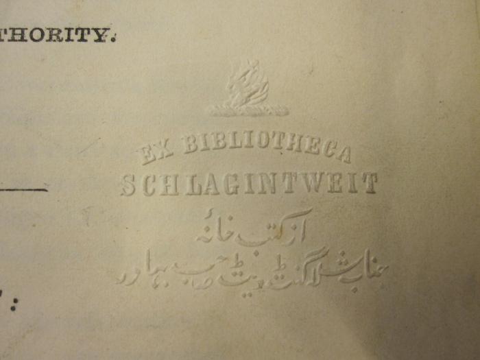 - (Schlagintweit, Familie), Prägung: Name; 'Ex Bibliotheca Schlagintweit [...]'.  (Prototyp); Reports on the proceedings of the officers engaged in the magnetic survey of India : Reports V, VI, VII, (VIII,) and IX (1856)
