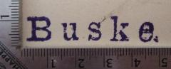 - (Buske, Hans), Stempel: Name; 'Buske.'.  (Prototyp)