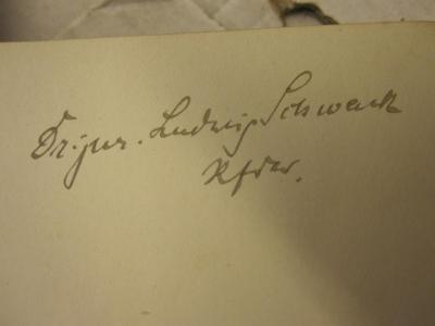  Schulung für die civilistische Praxis (1900);- (Schwenk, Ludwig), Von Hand: Autogramm, Name; 'Dr. jur. Ludwig Schwenk Rfdr.'. 