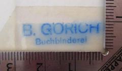 - (Buchbinderei B. Görich), Stempel: Buchbinder, Name; 'B. Görich Buchbinderei'.  (Prototyp)