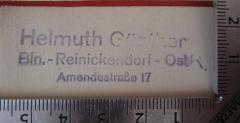 - (Günther, Helmuth), Stempel: Name, Ortsangabe; 'Helmuth Günther 
Bln.-Reinickendorf-Ost 
Amendestraße 17'.  (Prototyp)