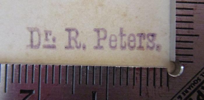  Die Modulation mittels gemeinschaftlicher Akkorde auf arithmetischer Grundlage (1907);- (Peters, R.), Stempel: Name, Berufsangabe/Titel/Branche; 'Dr. R. Peters.'.  (Prototyp)