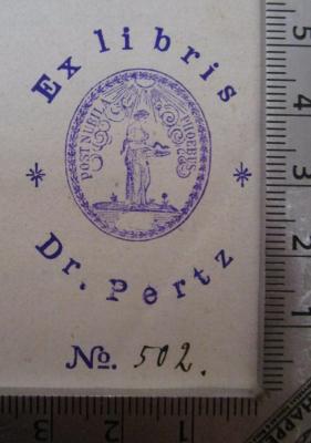  Sammlung Klinischer Vorträge in Verbindung mit deutschen Klinikern : Chirurgie. No. 1-28 (o.J.);- (Pertz, [?]), Stempel: Name, Exemplarnummer, Exlibris, Abbildung, Motto; 'Ex libris Dr. Pertz
post nubila phoebus
No. [502.]'.  (Prototyp)