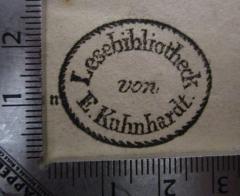 - (Lesebibliothek E. Kuhnhardt), Stempel: Name, Berufsangabe/Titel/Branche; 'Lesebibliothek von E. Kuhnhardt.'.  (Prototyp)