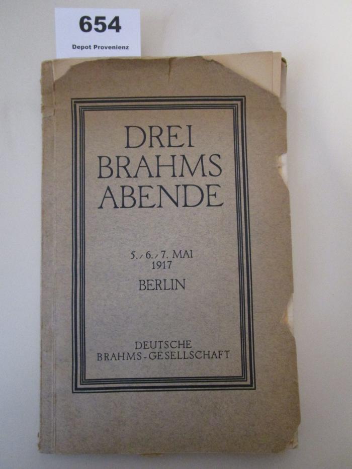  Drei Brahms-Abende : Veranstaltet von der deutschen Brahms-Gesellschaft und der Vereinigung der Brahms-Freunde ; Philharmonie 5./6./7. Mai 1917 (1917)