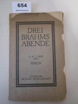  Drei Brahms-Abende : Veranstaltet von der deutschen Brahms-Gesellschaft und der Vereinigung der Brahms-Freunde ; Philharmonie 5./6./7. Mai 1917 (1917)