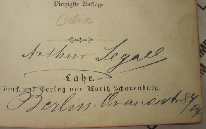  Schauenburgs allgemeines Deutsches Kommersbuch  (o.J.);- (Segall, Arthur), Von Hand: Autogramm, Ortsangabe, Name; 'Arthur Segall Berlin Oranienstr. 83/84'. ;- (Segall, Arthur), Von Hand: Notiz; 'Calix'. 
