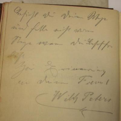  Schauenburgs allgemeines Deutsches Kommersbuch  (o.J.);- (Peters, Wilhelm;Segall, Arthur), Von Hand: Widmung, Name; 'Erfühl dir Deine Wege und falle nicht vom Stege wenn Du [...] bist 
Zur Erinnerung an Deinen Freund 
Wilh Peters'. 