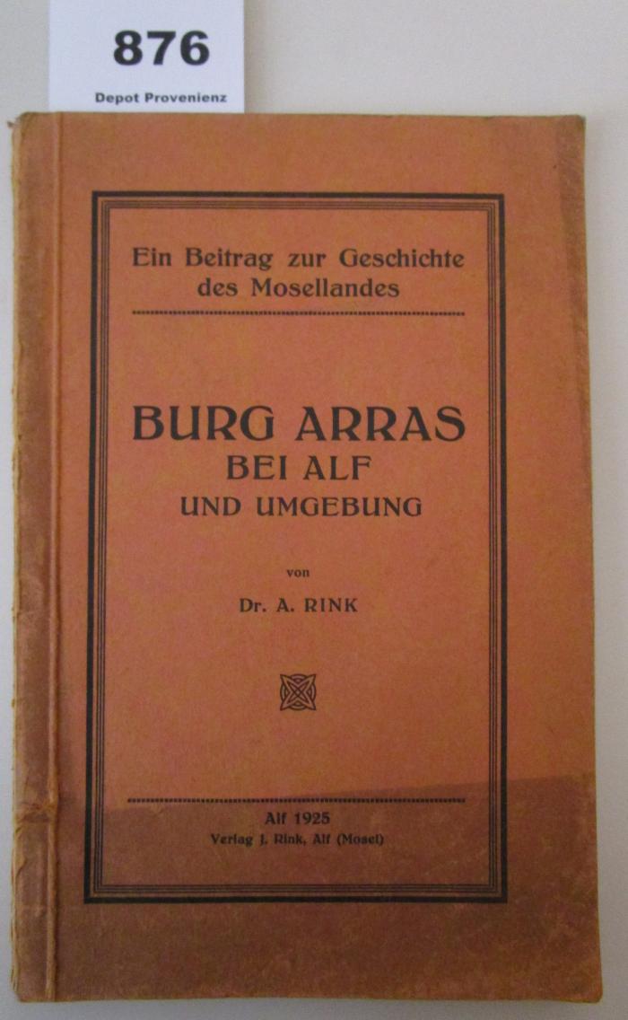  Burg Arras bei Alf und Umgebung. Ein Beitrag zur Geschichte des Mosellandes (1925)