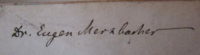  Historia Romana (1853);- (Merzbacher, Eugen), Von Hand: Autogramm, Name, Berufsangabe/Titel/Branche; 'Dr. Eugen Merzbacher'. 