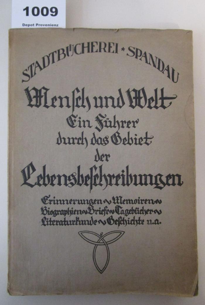  Mensch und Welt : Lebensbeschreibungen, Erinnerungen, Memoiren, Biographien, Briefe, Tagebücher aus Literatur, Geschichte, Politik, Kunst, Musik, Philosophie, Pädagogik, Medizin, Naturkunde, Technik, Wirtschaft (1926)