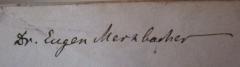 - (Merzbacher, Eugen), Von Hand: Autogramm, Name, Berufsangabe/Titel/Branche; 'Dr. Eugen Merzbacher'. 
