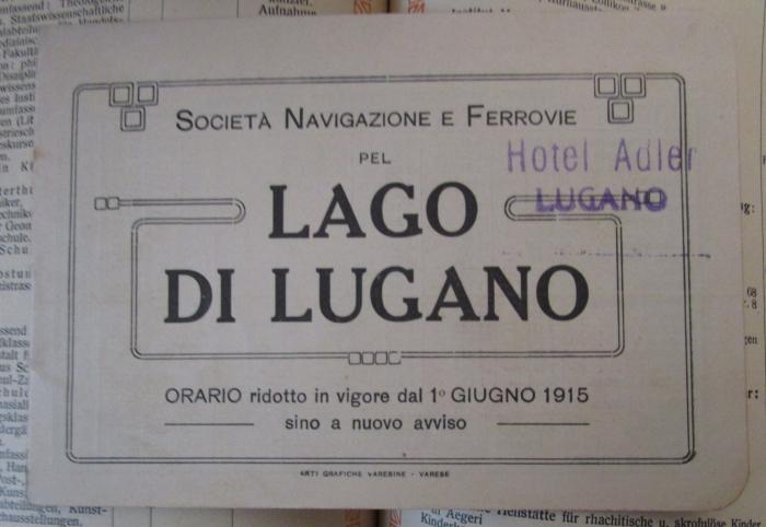  Zürich und Umgebung (1914);- (Società Navigazione del Lago di Lugano), Papier: Name, Ortsangabe, Datum; 'Società Navigazione e Ferrovie pel Lago di Lugano Orario ridotto in vigore dal 1° Giungo 1915 sino a nuovo avviso'. 