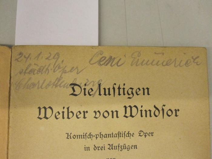  Die lustigen Weiber von Windsor. Komisch-phantastische Oper in drei Aufzügen;- (Emmerich, Leni), Von Hand: Autogramm, Name, Ortsangabe, Datum; '24.1.29. städt. Oper Charlottenburg Leni Emmerich'. 