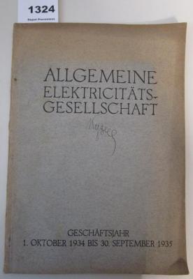  Allgemeine Elektricitäts-Gesellschaft. Geschäftsbericht über das Geschäftsjahr vom 1. Oktober 1934 bis 30. September 1935 (1936)