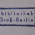 - (Ratsbibliothek (Berlin, Ost)), Stempel: Name, Ortsangabe, Wappen, Berufsangabe/Titel/Branche; 'Ratsbibliothek von Groß-Berlin'.  (Prototyp)