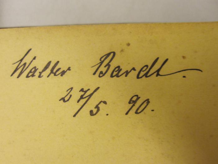  De Reis' nah Bettigen : poetische Erzählung in niederdeutscher Mundart (1887);- (Bardt, Walter), Von Hand: Autogramm, Name, Datum; 'Walter Bardt. 27/5.90.'. 