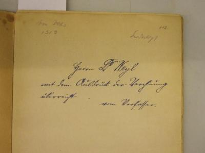  Wilhelm Sauses Staatspädagogik (1917);- (unbekannt), Von Hand: Widmung; 'von [...] 13/9 Ludwigs [?]'. ;- (Sause, Wilhelm;Weyl, [?]Dr.), Von Hand: Name, Widmung; 'Herrn Dr. Weyl mit dem Ausdruck der Verehrung überreicht. vom Verfasser.'. ;- (unbekannt), Von Hand: Nummer; '112.'. 