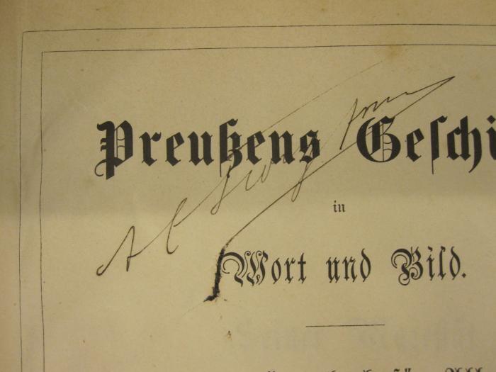  Preußens Geschichte in Wort und Bild : Ein Hausbuch für Alle (1864);- (unbekannt), Von Hand: Autogramm, Name; '[...]'. 