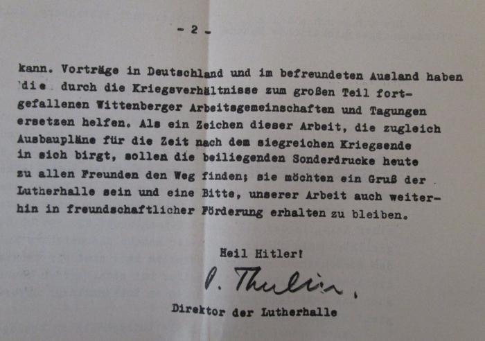  Volkstum und Völker in Luthers Reformation. Sonderdruck aus: Archiv für Reformationsgeschichte Jahrgang 40 - 1943 - Heft 1/3 (1944);- (Thulin, Oskar), Von Hand: Autogramm, Name; 'O. Thulin.'. ;- (Thulin, Oskar), Post: Ortsangabe, Name, Datum; 'Lutherhalle Reformgeschichtliches Museum Lutherstadt Wittenberg, Juli 1944 An die Freunde der Lutherhalle, [...] Heil Hitler! O.Thulin, Direktor der Lutherhalle'. 