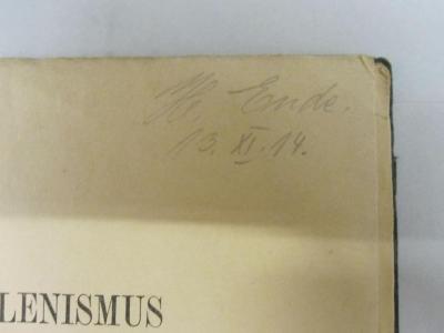  Christentum und Hellenismus in ihren litterarischen Beziehungen. Vortrag. Gehalten auf der Strassburger Philologenversammlung am 1. Oktober 1901 (1902);- (Ende, H.), Von Hand: Autogramm, Name, Datum; 'H. Ende. 13.XI.14.'. 
