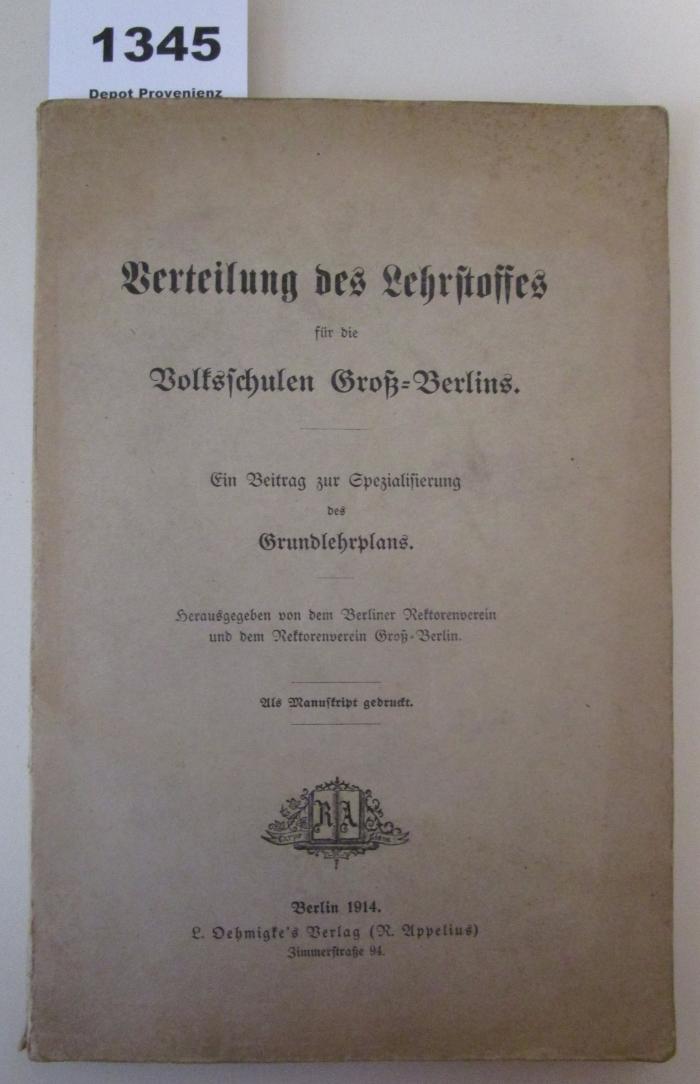  Verteilung des Lehrstoffes für die Volksschulen Groß-Berlins : Ein Beitrag zur Spezialisierung des Grundlehrplans (1914)