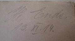 - (Ende, Hans), Von Hand: Autogramm, Name, Datum; 'H. Ende. 13.XI.14.'. 