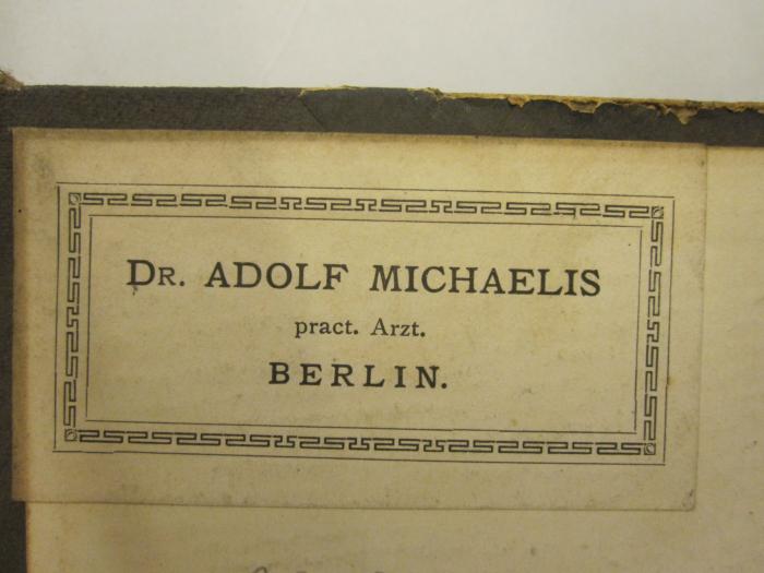 XIV 16650 Jg 5: Der Reichsfreund : Neues Wochenblatt für Stadt und Land (1886);- (Michaelis, Adolf), Etikett: Name, Ortsangabe, Berufsangabe/Titel/Branche; 'Dr. Adolf Michaelis 
pract. Arzt. 
Berlin.'.  (Prototyp)