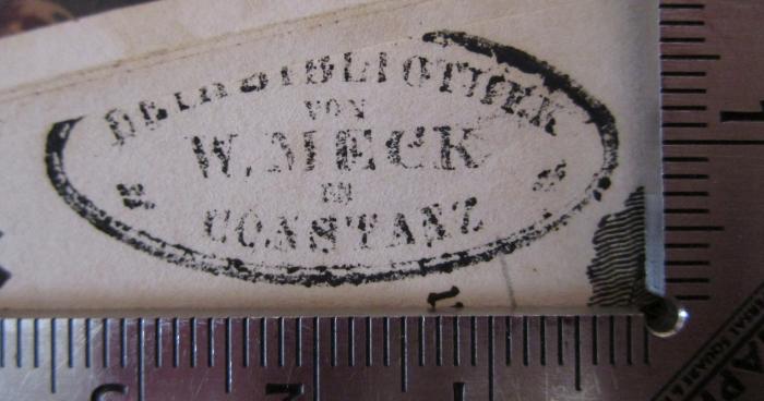III 41235: Kaiser Friedrich der Zweite : Trauerspiel in 5 Aufzügen (1828);- (Buchhandlung von Wilhelm Meck), Stempel: Name, Ortsangabe, Berufsangabe/Titel/Branche; 'Leihbibliothek von W. Meck in Constanz'.  (Prototyp)