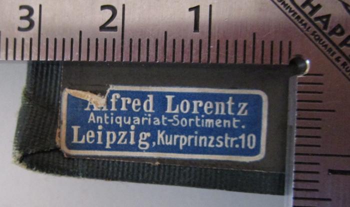 Th 62 Wei 4: Das Weimarer Hoftheater unter Goethes Leitung (1892);- (Alfred Lorentz (Leipzig)), Etikett: Name, Ortsangabe, Buchhändler; 'Alfred Lorentz, Antiquariat-Sortiment, Leipzig, Kurprinzstr. 10'.  (Prototyp)
