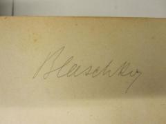 - (Blaschky, [?]), Von Hand: Autogramm; 'Blaschky'. 