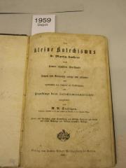  Der kleine Katechismus Dr. Martin Luthers nach seinem nächsten Wortlaute in Fragen und Antworten zerlegt und durch Sprüche, biblische Beispiele und Lieder erläutert und namentlich den Lehrern an Volksschulen als Grundlage beim Katechismusunterrichte dargeboten (1861)