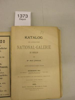  Katalog der Königlichen National-Galerie zu Berlin : Beschreibender Theil: Das Gebäude. - Geschichte der Sammlung. - Verzeichniss sämmtlicher Kunstwerke (1891)