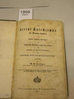  Der kleine Katechismus Dr. Martin Luthers nach seinem nächsten Wortlaute in Fragen und Antworten zerlegt und durch Sprüche, biblische Beispiele und Lieder erläutert und namentlich den Lehrern an Volksschulen als Grundlage beim Katechismusunterrichte dargeboten (1861)