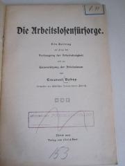 MB 610 : Die Arbeitslosenfürsorge : ein Beitrag zur Frage der Vorbeugung der Arbeitslosigkeit und zur Unterstützung der Arbeitslosen (1905)