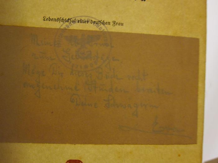  Johanna v. Bismarck : Lebensschicksal einer deutschen Frau (o.J.);- (unbekannt;[?], Eva), Von Hand: Name, Widmung; 'Meiner lb. Irma zum Geburtstage. Möge Dir dieses Buch recht angenehme Stunden bereiten. Deine Schwägerin Eva'. 
