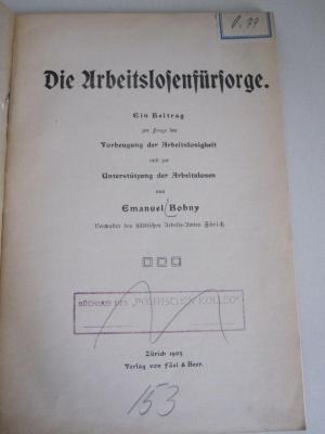 MB 610 : Die Arbeitslosenfürsorge : ein Beitrag zur Frage der Vorbeugung der Arbeitslosigkeit und zur Unterstützung der Arbeitslosen (1905);- (unbekannt), Etikett: Preis; '0.79'. ;G46 / 2009 (Politisches Kolleg. Bücherei), Stempel: Name, Berufsangabe/Titel/Branche; 'Bücherei des "Politischen Kolleg"'.  (Prototyp)