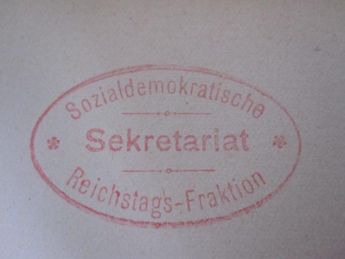 MB 281: Aus meinem Leben (1914);- (Sozialdemokratische Partei Deutschlands (SPD);Sozialdemokratische Partei Deutschlands (SPD)), Stempel: Name; 'Sozialdemokratische Reichstags-Fraktion Sekretariat'.  (Prototyp)