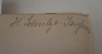 B 328 Ed 1: Berlin W. : Ein Paar Kapitel von der Oberfläche (1906);- (Schulze-Janßen, H.), Von Hand: Autogramm, Name; 'H. Schulze-Janßen'. 