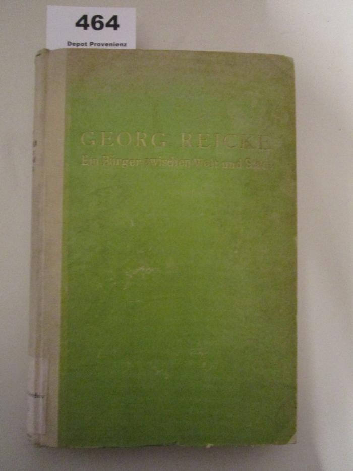  Georg Reicke : Ein Bürger zwischen Welt und Stadt : Aufsätze, Reden, Briefe, Gedichte (1923)