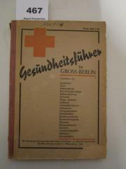  Gesundheitsführer für Gross-Berlin : Anschriften der Apotheken, Ärzte, Badeanstalten, Bestrahlungsinstitute, Bettennachweise, Dentisten, Diagn. Institute, Fachärzte, Gesundheitsämter, Hebammen, Heilgymnastiker, Heilpraktiker, Krankenanstalten, Krankentransporte, Masseure, Röntgeninstitute, Tierärzte, Unfallmeldestellen, Zahnärzte, Zahntechniker ([1946])