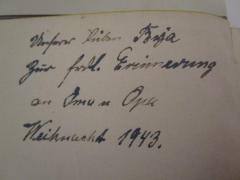 - ([?], Ronja), Von Hand: Widmung, Name, Datum; 'Unserer lieben Ronja zur frdl. Erinnerung an Oma u Opa Weihnacht 1943'. 