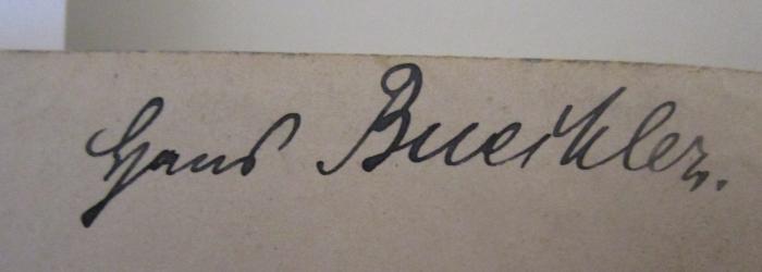  Männergesänge von verschiedenen Komponisten (1909);- (Büchler, Hans), Von Hand: Autogramm, Name; 'Hans Buechler.'. 
