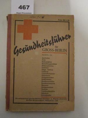  Gesundheitsführer für Gross-Berlin : Anschriften der Apotheken, Ärzte, Badeanstalten, Bestrahlungsinstitute, Bettennachweise, Dentisten, Diagn. Institute, Fachärzte, Gesundheitsämter, Hebammen, Heilgymnastiker, Heilpraktiker, Krankenanstalten, Krankentransporte, Masseure, Röntgeninstitute, Tierärzte, Unfallmeldestellen, Zahnärzte, Zahntechniker ([1946])