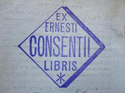 - (Consentius, Ernst), Stempel: Exlibris, Name; 'Ex Libris Ernesti Consentii *'.  (Prototyp)