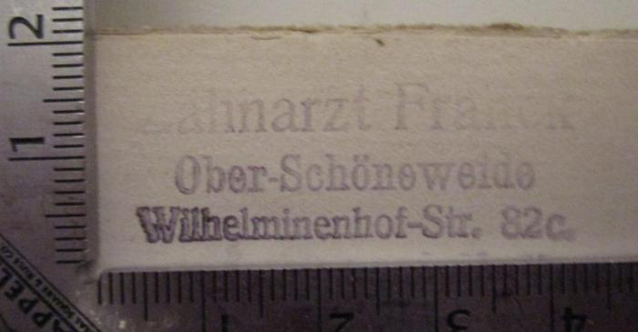  Die Stützen der Gesellschaft : Schauspiel in Vier Aufzügen (um 1907);- (Franck, Arthur), Stempel: Name, Ortsangabe, Berufsangabe/Titel/Branche; 'Zahnarzt Franck Ober-Schöneweide Wilheminenhof-Str. 82c.'.  (Prototyp)