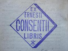 - (Consentius, Ernst), Stempel: Exlibris, Name; 'Ex Libris Ernesti Consentii *'.  (Prototyp)