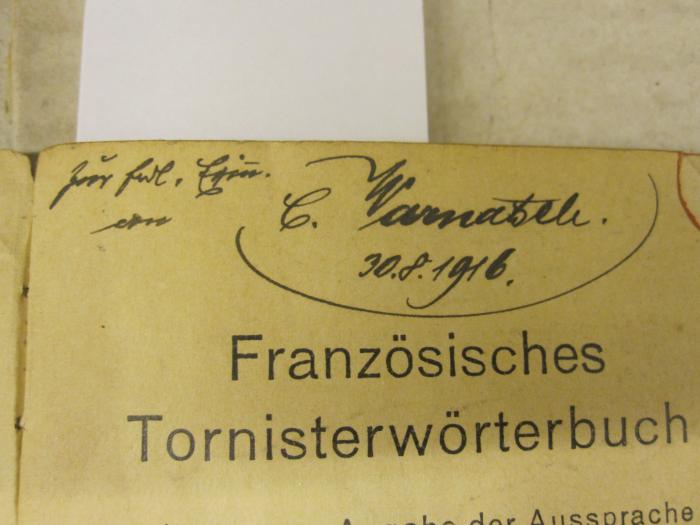  Französisches Tornisterwörterbuch (o.J.);- (Warna[.el.], C.), Von Hand: Datum, Widmung; 'zur frdl. Erin. an C. Warna[.el.] 30.8.1916'. 