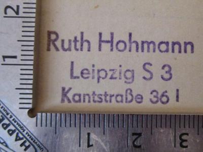  Leipzig : Ein Überblick über die geschichtliche und kulturelle Entwicklung der Reichsmessestadt in Bildern (1937);- (Hohmann, Ruth), Stempel: Ortsangabe, Name; 'Ruth Hohmann 
Leipzig S 3 
Kantstraße 36 I'.  (Prototyp)
