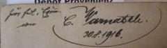 - (Warnatsch[?], C.), Von Hand: Datum, Widmung, Name; 'zur frdl. Erin. an C. Warnatsch 30.8.1916'. 